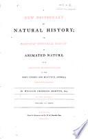 A New Dictionary of Natural History ... with accurate representations of the most curious and beautiful animals, etc