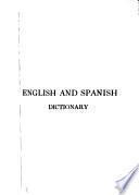 A New English-Spanish and Spanish-English Dictionary Containing the Whole Vocabulary in General Use