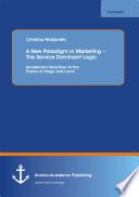 A New Paradigm in Marketing – The Service Dominant Logic: Academia’s Reactions to the Theory of Vargo and Lusch