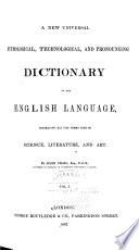 A New Universal, Technological, Etymological, and Pronouncing Dictionary of the English Language