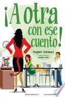 A Otra Con Ese Cuento! / To other with that story!