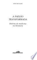 A paixão transformada