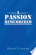 A Passion Remembered