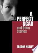 A Perfect Scar and Other Stories