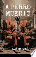 A PERRO MUERTO