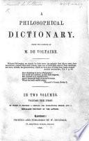 A Philosophical Dictionary ... To which is prefixed a ... memoir, and ... portrait of the author