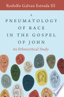 A Pneumatology of Race in the Gospel of John