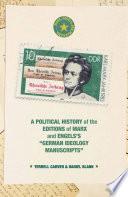 A Political History of the Editions of Marx and Engels’s “German ideology Manuscripts”