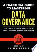 A Practical Guide to Mastering Data Governance