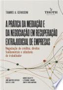 A Prática da Mediação e da Negociação em Recuperação Extrajudicial de Empresas: Negociação de Créditos, Direitos Fundamentais e Cidadania do Trabalhador