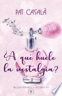 ¿A qué huele la nostalgia? (Bilogía Perfumes y acordes 1)