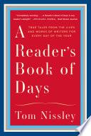 A Reader's Book of Days: True Tales from the Lives and Works of Writers for Every Day of the Year