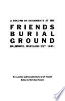 A Record of Interments at the Friends Burial Ground, Baltimore, Maryland (est. 1681)