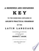 A Renewed and Expanded Key to Adler's Practical Grammar of the Latin Language