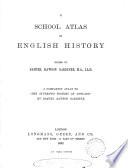 A school atlas of English history, a companion atlas to The students' history of England