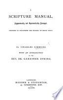 A Scripture Manual, alphabetically and systematically arranged ... With an introduction by G. Spring