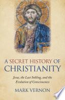 A Secret History of Christianity