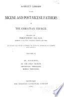 A Select Library of the Nicene and Post-Nicene Fathers of the Christian Church: St. Augustin: On the Holy Trinity. Doctrinal treatises. Moral treatises