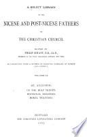 A Select Library of the Nicene and Post-Nicene Fathers of the Christian Church: St. Augustin: On the Holy Trinity. Doctrinal treatises. Moral treatises