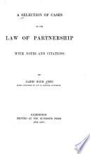 A Selection of Cases on the Law of Partnership