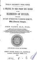 A sequel to The first six books of the Elements of Euclid, an easy introduction to modern geometry
