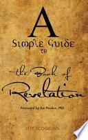 A Simple Guide to the Book of Revelation