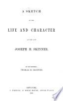 A Sketch of the Life and Character of the Late Joseph B. Skinner