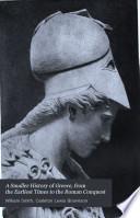 A Smaller History of Greece, from the Earliest Times to the Roman Conquest