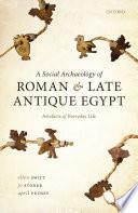 A Social Archaeology of Roman and Late Antique Egypt