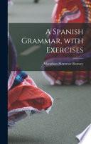 A Spanish Grammar, with Exercises
