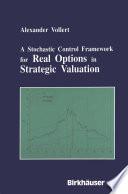 A Stochastic Control Framework for Real Options in Strategic Evaluation
