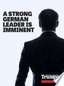 A Strong German Leader Is Imminent