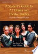 A Student's Guide to A2 Drama and Theatre Studies for the Edexcel Specification