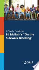 A Study Guide for Ed McBain's On the Sidewalk Bleeding