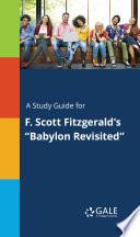 A Study Guide for F. Scott Fitzgerald's Babylon Revisited