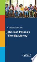 A Study Guide for John Dos Passos's The Big Money