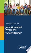 A Study Guide for John Greenleaf Whittier's Snow-Bound