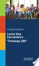 A Study Guide for Lorna Dee Cervantes's Freeway 280