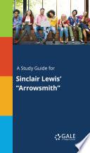 A Study Guide for Sinclair Lewis' Arrowsmith