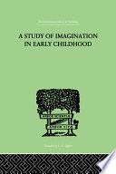 A Study of IMAGINATION IN EARLY CHILDHOOD