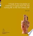 A Study of the Circulation of Ceramics in Cyprus from the 3rd Century BC to the 3rd Century AD
