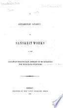 A Supplementary Catalogue of Sanskrit Works in the Saraswati Bhandaram Library of His Highness the Maharaja of Mysore