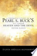A THEMATIC STUDY OF PEARL S. BUCK’S ALL UNDER HEAVEN AND THE DEVIL NEVER SLEEPS
