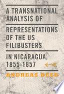 A Transnational Analysis of Representations of the US Filibusters in Nicaragua, 1855-1857