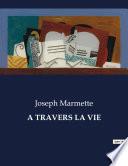 A TRAVERS LA VIE