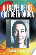 A TRAVÉS DE LOS OJOS DE LA ORUGA