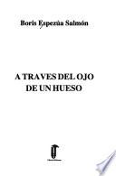 A través del ojo de un hueso