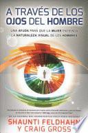A travs de los ojos del hombre/ Through a Man's Eyes