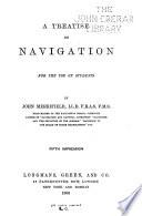 A Treatise on Navigation for the Use of Students
