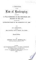A Treatise on the Law of Bankruptcy: Containing a Full Exposition of the Principles and Practice of the Law, Including the Alterations Made by the Bankruptcy Act, 1869. With an Appendix, Etc